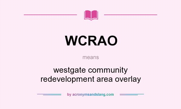 What does WCRAO mean? It stands for westgate community redevelopment area overlay