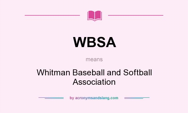 What does WBSA mean? It stands for Whitman Baseball and Softball Association