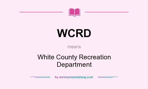 What does WCRD mean? It stands for White County Recreation Department