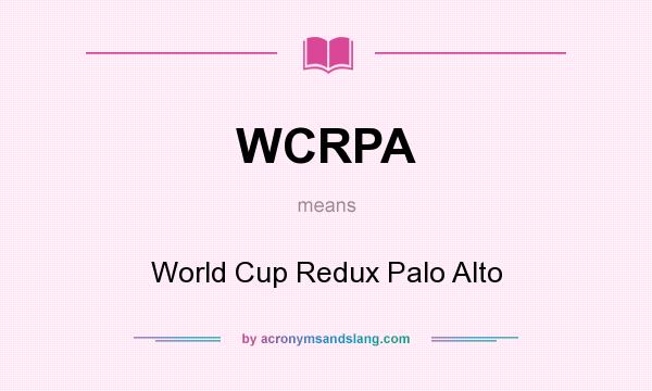 What does WCRPA mean? It stands for World Cup Redux Palo Alto