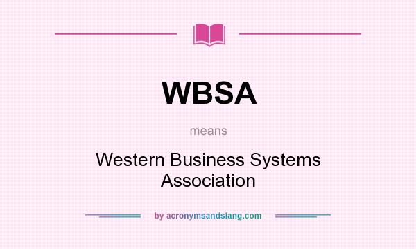 What does WBSA mean? It stands for Western Business Systems Association