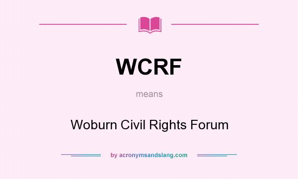 What does WCRF mean? It stands for Woburn Civil Rights Forum