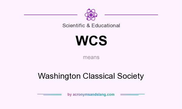 What does WCS mean? It stands for Washington Classical Society