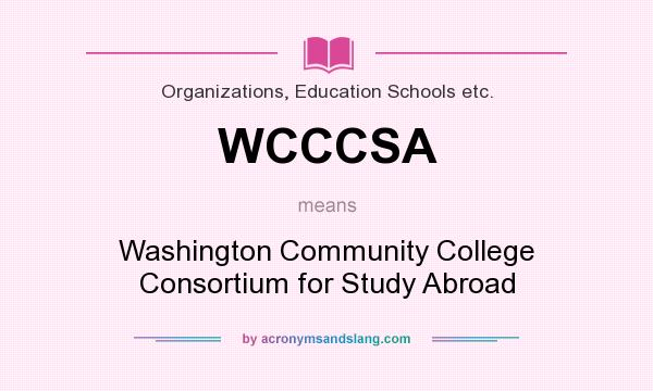 What does WCCCSA mean? It stands for Washington Community College Consortium for Study Abroad