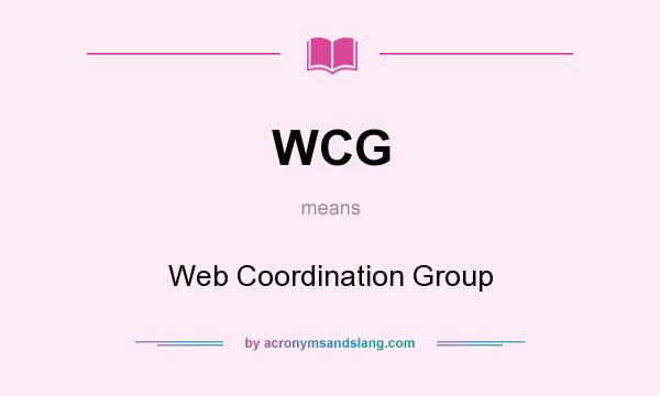 What does WCG mean? It stands for Web Coordination Group