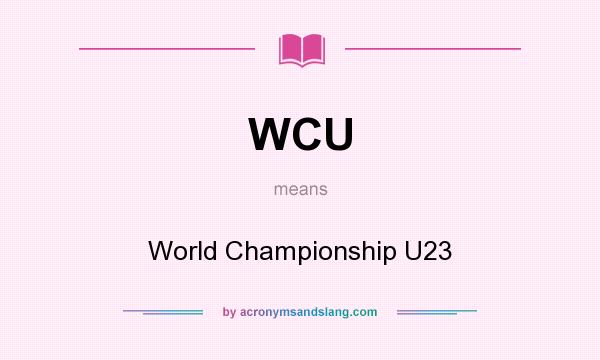 What does WCU mean? It stands for World Championship U23