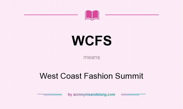 What does WCFS mean? It stands for West Coast Fashion Summit