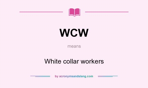 What does WCW mean? It stands for White collar workers
