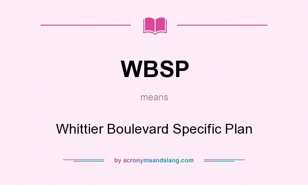 What does WBSP mean? It stands for Whittier Boulevard Specific Plan