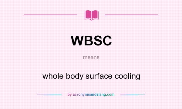 What does WBSC mean? It stands for whole body surface cooling