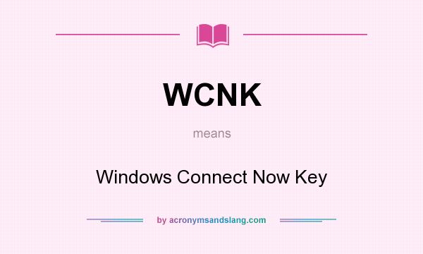 What does WCNK mean? It stands for Windows Connect Now Key