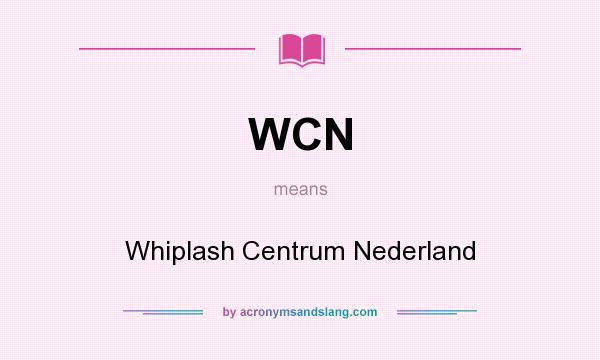 What does WCN mean? It stands for Whiplash Centrum Nederland