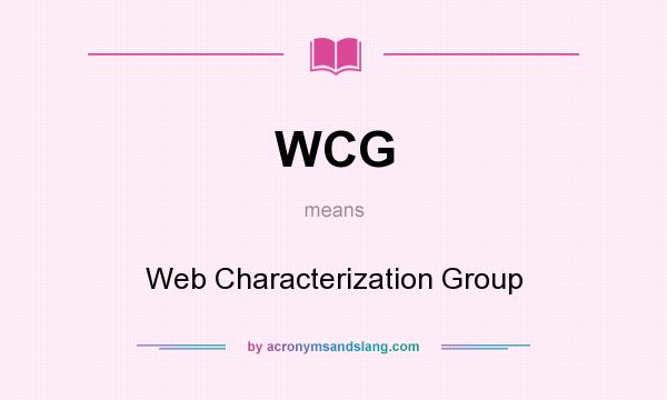 What does WCG mean? It stands for Web Characterization Group