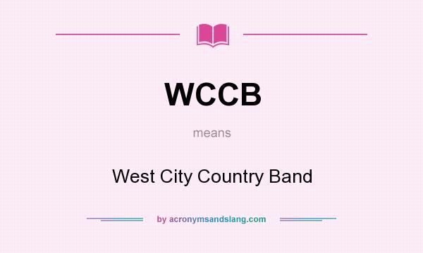 What does WCCB mean? It stands for West City Country Band