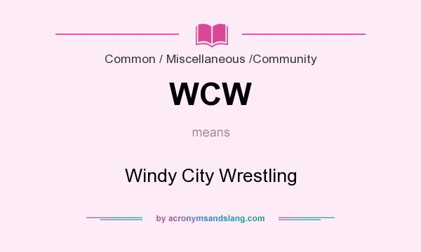 What does WCW mean? It stands for Windy City Wrestling