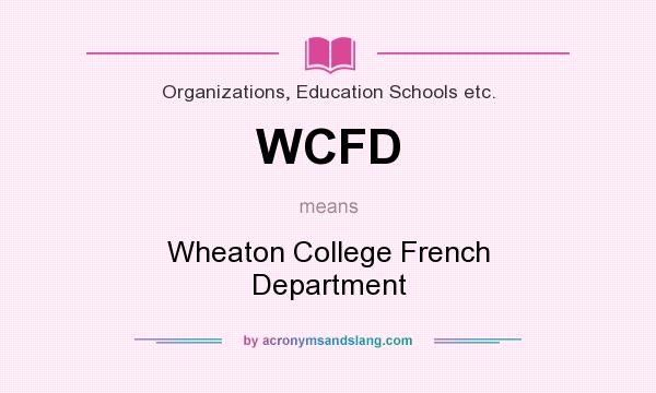 What does WCFD mean? It stands for Wheaton College French Department
