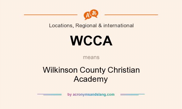 What does WCCA mean? It stands for Wilkinson County Christian Academy