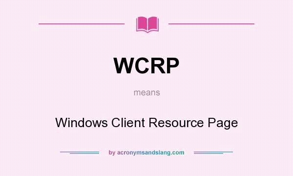 What does WCRP mean? It stands for Windows Client Resource Page