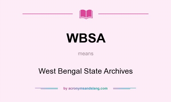 What does WBSA mean? It stands for West Bengal State Archives