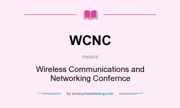 What does WCNC mean? It stands for Wireless Communications and Networking Confernce