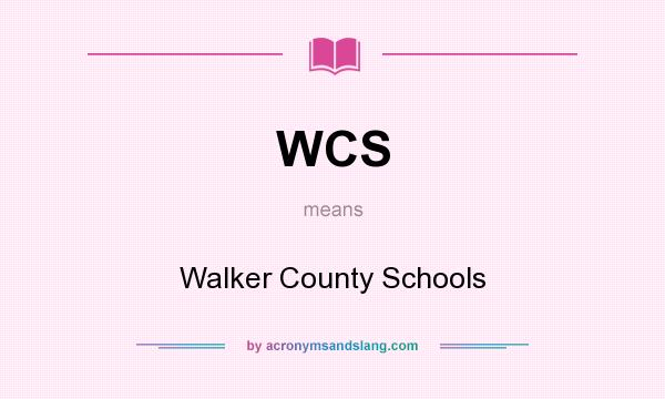 What does WCS mean? It stands for Walker County Schools