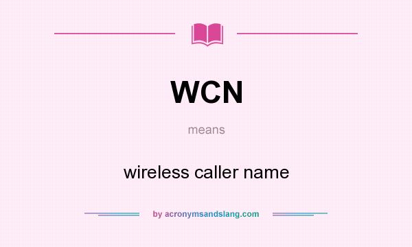 What does WCN mean? It stands for wireless caller name