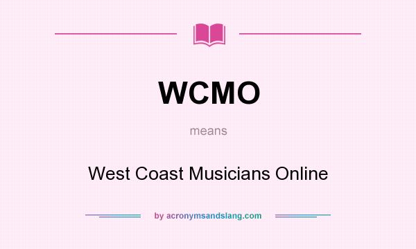 What does WCMO mean? It stands for West Coast Musicians Online