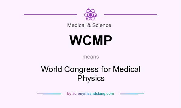 What does WCMP mean? It stands for World Congress for Medical Physics