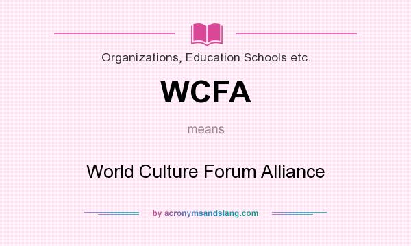 What does WCFA mean? It stands for World Culture Forum Alliance