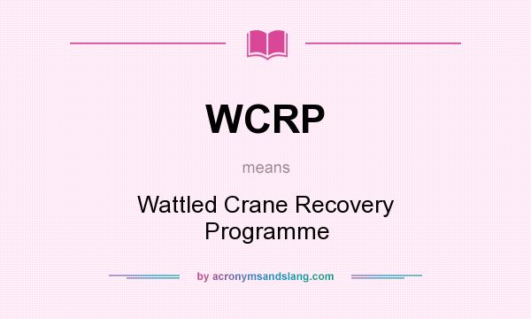 What does WCRP mean? It stands for Wattled Crane Recovery Programme