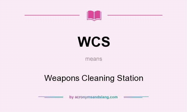 What does WCS mean? It stands for Weapons Cleaning Station