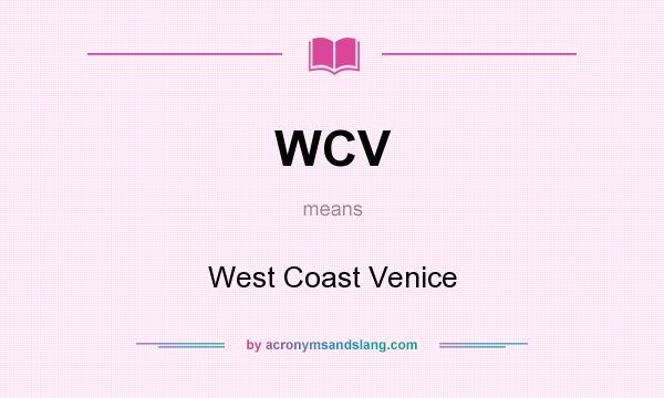 What does WCV mean? It stands for West Coast Venice