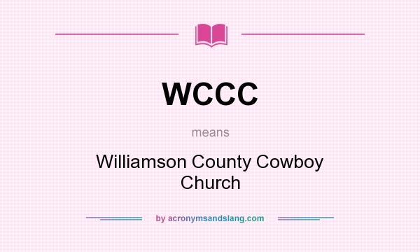 What does WCCC mean? It stands for Williamson County Cowboy Church