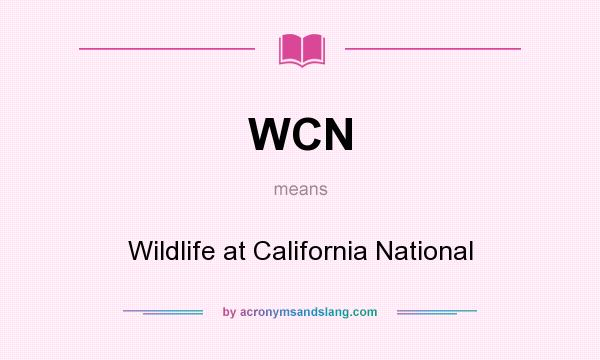What does WCN mean? It stands for Wildlife at California National
