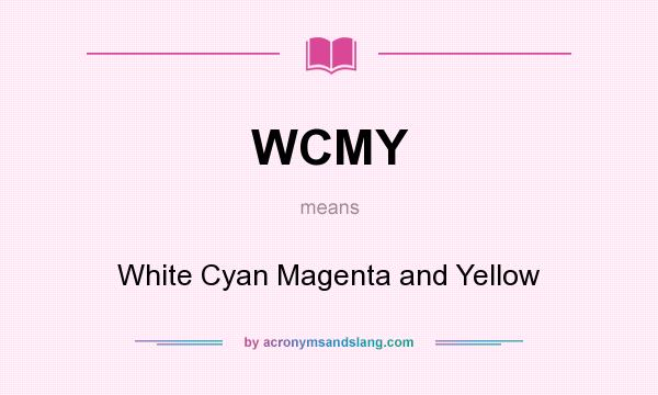 What does WCMY mean? It stands for White Cyan Magenta and Yellow