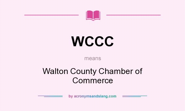 What does WCCC mean? It stands for Walton County Chamber of Commerce