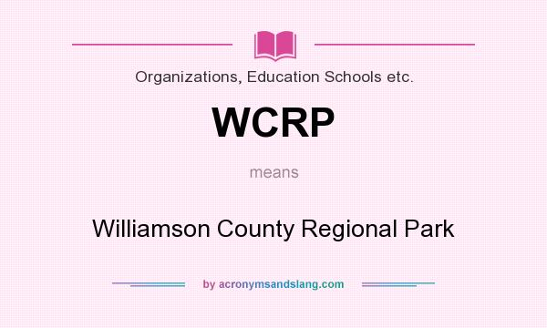 What does WCRP mean? It stands for Williamson County Regional Park