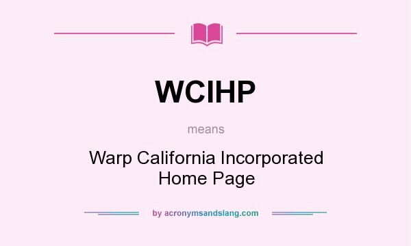 What does WCIHP mean? It stands for Warp California Incorporated Home Page