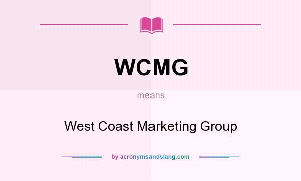 What does WCMG mean? It stands for West Coast Marketing Group