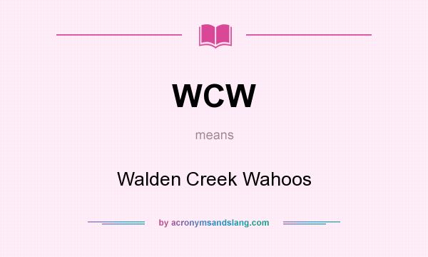 What does WCW mean? It stands for Walden Creek Wahoos