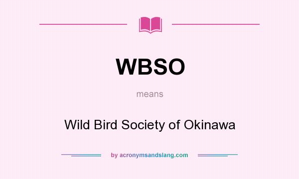 What does WBSO mean? It stands for Wild Bird Society of Okinawa