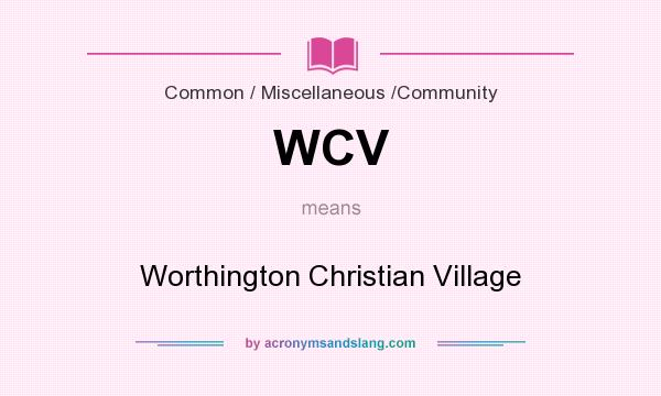 What does WCV mean? It stands for Worthington Christian Village