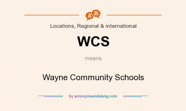 What does WCS mean? It stands for Wayne Community Schools