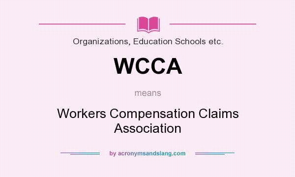 What does WCCA mean? It stands for Workers Compensation Claims Association