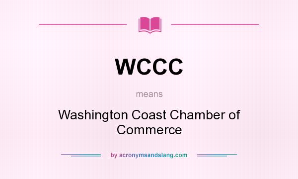 What does WCCC mean? It stands for Washington Coast Chamber of Commerce