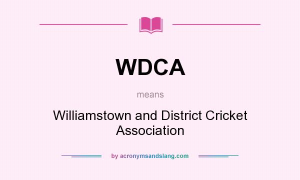 What does WDCA mean? It stands for Williamstown and District Cricket Association