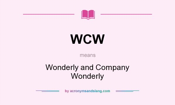 What does WCW mean? It stands for Wonderly and Company Wonderly