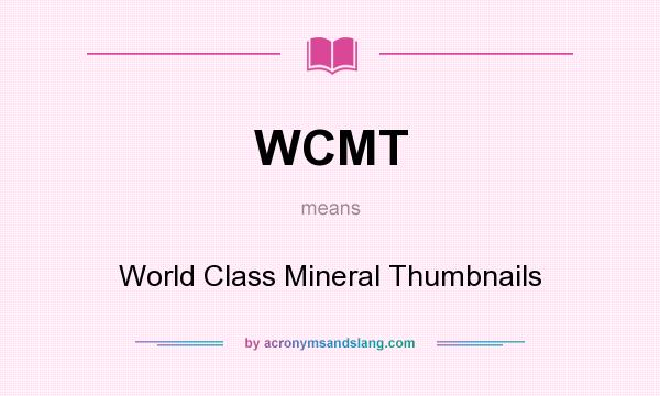 What does WCMT mean? It stands for World Class Mineral Thumbnails