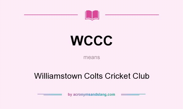 What does WCCC mean? It stands for Williamstown Colts Cricket Club