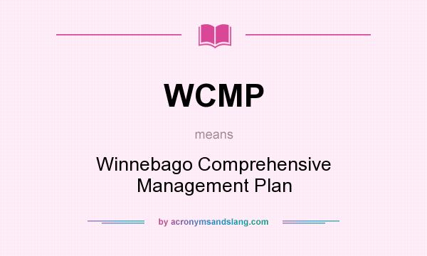What does WCMP mean? It stands for Winnebago Comprehensive Management Plan